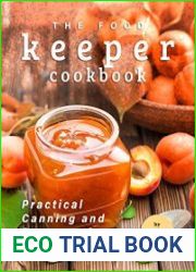 The Food Keeper Cookbook Practical Canning and Preservation