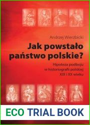 Jak powstalo panstwo polskie? hipoteza podboju w historiografii polskiej XIX i XX wieku