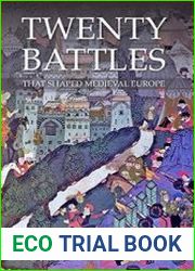 Twenty Battles That Shaped Medieval Europe