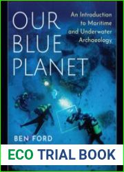 Our Blue Planet An Introduction to Maritime and Underwater Archaeology