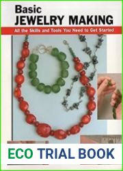 Basic Jewelry Making All the Skills and Tools You Need to Get Started