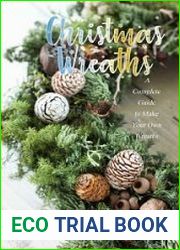 Christmas Wreaths A Complete Guide to Make Your Own Wreaths Perfect Gift Ideas for Christmas