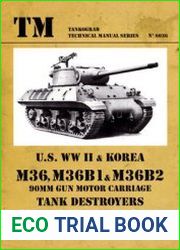 U.S. WWII & Korea M36, M36B1 & M36B2 90mm Gun Motor Carriage Tank Destroyers (Tankograd Technical Manual Series 6036)