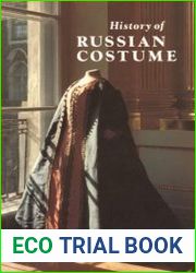 History of Russian Costume from the Eleventh to the Twentieth Century