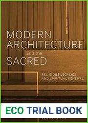 Modern Architecture and the Sacred Religious Legacies and Spiritual Renewal