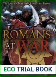 Romans at War The Roman Military in the Republic and Empire