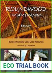 Roundwood Timber Framing Building Naturally Using Local Resources, 3rd Edition