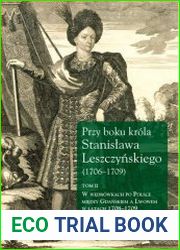 Przy boku krola Stanislawa Leszczynskiego (1706-1709). T. 2, W wedrowkach po Polsce miedzy Gdanskiem a Lwowem w latach 1708-1709 listy krolewskiego sekretarza Jozafata Michala Karpia oraz fragmenty z 