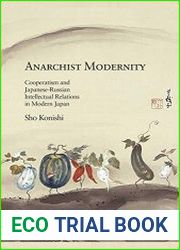 Anarchist Modernity Cooperatism and Japanese-Russian Intellectual Relations in Modern Japan Complete