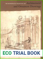 Architectural and Ornament Drawings Juvarra, Vanvitelli, the Bibiena Family, and Other Italian Draughtsmen Catalogue by Mary L. Myers