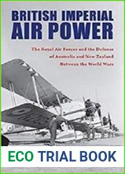 British Imperial Air Power The Royal Air Forces and the Defense of Australia and New Zealand Between the World Wars
