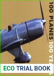 100 Planes, 100 Years The First Century of Aviation