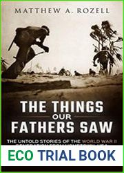 The Things Our Fathers Saw The Untold Stories of the World War II Generation from Hometown, USA-Voices of the Pacific Theater