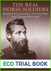 The Real Horse Soldiers Benjamin Grierson’s Epic 1863 Civil War Raid Through Mississippi