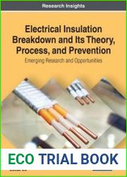 Electrical Insulation Breakdown and Its Theory, Process, and Prevention Emerging Research and Opportunities (Advances in Computer and Electrical Engineering)
