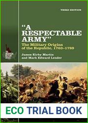 A Respectable Army The Military Origins of the Republic, 1763-1789
