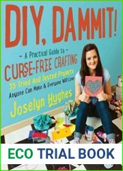 DIY, Dammit! A Practical Guide to Curse-Free Crafting