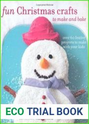Fun Christmas Crafts to Make and Bake Over 60 Festive Projects to Make With Your Kids