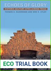 Echoes of Glory Historic Military Sites across Texas
