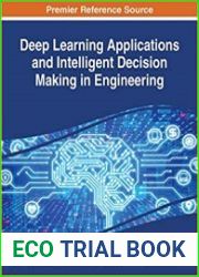 Deep Learning Applications and Intelligent Decision Making in Engineering (Advances in Computational Intelligence and Robotics)