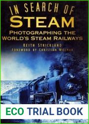 In Search of Steam Photographing the World|s Steam Railways