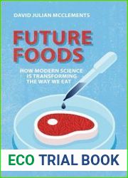 Future Foods How Modern Science Is Transforming the Way We Eat