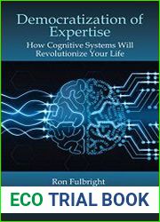 Democratization of Expertise How Cognitive Systems Will Revolutionize Your Life