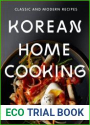 Korean Home Cooking Classic and Modern Recipes