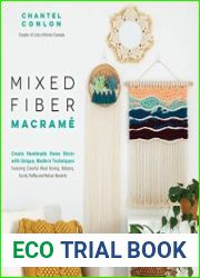Mixed Fiber Macrame Create Handmade Home D?cor with Unique, Modern Techniques Featuring Colorful Wool Roving, Ribbons, Cords, Raffia and Rattan Baskets