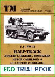 U.S. WWII Half-Track Mortar Carriers, Howitzers, Motor Carriages & Gun Motor Carriages (Tankograd Technical Manual Series 6010)