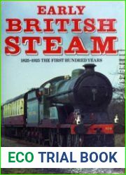 Early British Steam 1825-1925 The First Hundred Years