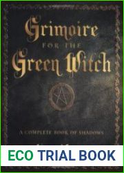 Grimoire for the Green Witch A Complete Book of Shadows
