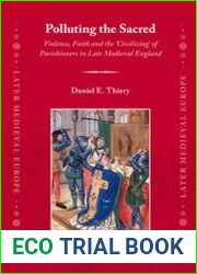 Polluting the Sacred. Violence, Faith and the |Civilizing| of Parishioners in Late Medieval England