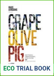 Grape, Olive, Pig Deep Travels Through Spain|s Food Culture