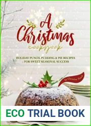 A Christmas Cookbook Holiday Punch, Pudding & Pie Recipes - For Sweet Seasonal Success