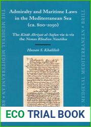 Admiralty and Maritime Laws in the Mediterranean Sea (ca. 800-1050). The Kit?b Akriyat al-Sufun vis-?-vis the Nomos Rhodion Nautikos.