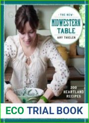 The New Midwestern Table 200 Heartland Recipes