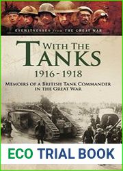 With the Tanks 1916-1918 Memoirs of a British Tank Commander in the Great War