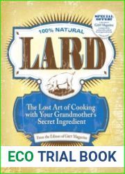 Lard The Lost Art of Cooking with Your Grandmother|s Secret Ingredient