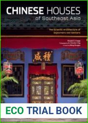 Chinese Houses of Southeast Asia The Eclectic Architecture of Sojourners and Settlers
