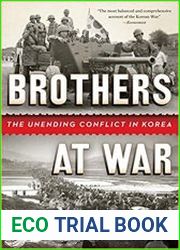 Brothers at War The Unending Conflict in Korea
