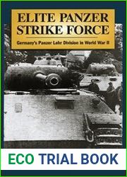Elite Panzer Strike Force Germany|s Panzer Lehr Division in World War II