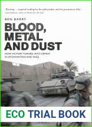 Blood, Metal and Dust How Victory Turned into Defeat in Afghanistan and Iraq