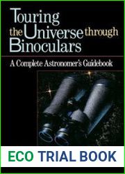 Touring the Universe through Binoculars A Complete Astronomer|s Guidebook