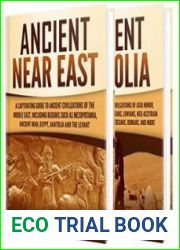 Ancient Middle East A Captivating Guide to Civilizations and Empires of the Ancient Near East and Ancient Anatolia