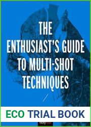The Enthusiast|s Guide to Multi-Shot Techniques 49 Photographic Principles You Need to Know