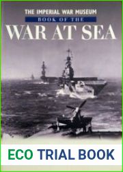 The Imperial War Museum Book of the War at Sea The Royal Navy in the Second World War