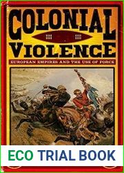 Colonial Violence European Empires and the Use of Force