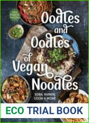 Oodles and Oodles of Vegan Noodles Soba, Ramen, Udon & More—Easy Recipes for Every Day