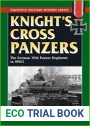 Knight’s Cross Panzers The German 35th Tank Regiment in World War II (Stackpole Military History Series)